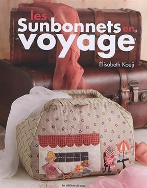 Les sunbonnets en voyage - Elisabeth Kouji