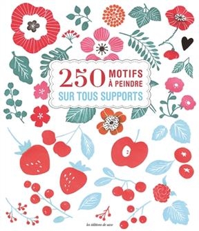 250 MOTIFS A PEINDRE SUR TOUS SUPPORTS