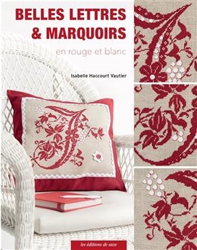 Belles lettres & marquoirs : en rouge et blanc - Isabelle Haccourt-Vautier