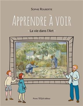Apprendre à voir : la vie dans l'art