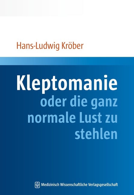 Kleptomanie oder die ganz normale Lust zu stehlen - Hans-Ludwig Kr&ouml;ber