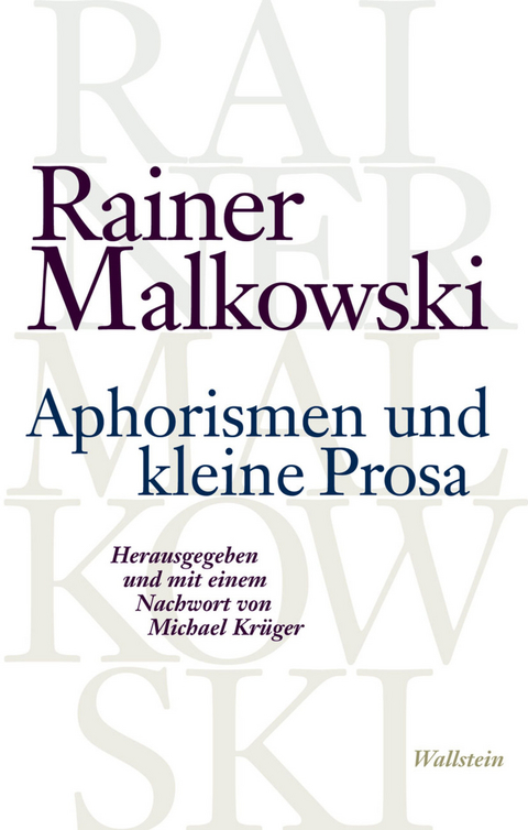 Aphorismen und kleine Prosa -  Rainer Malkowski