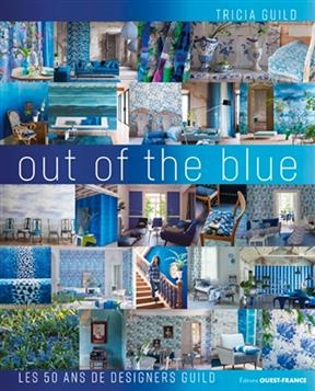 Out of the blue : les 50 ans de Designers Guild - Tricia Guild, James Merrell