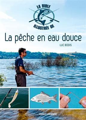 La bible illustrée de la pêche en eau douce