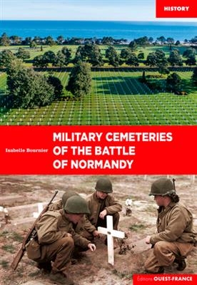 The military cemeteries of the Battle of Normandy