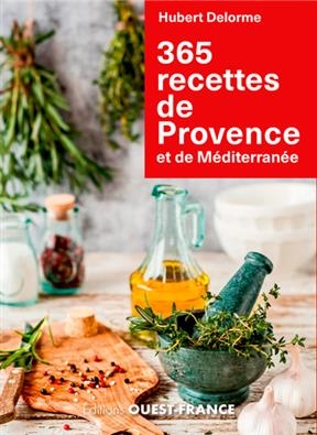 365 recettes de Provence et de M&eacute;diterran&eacute;e - Hubert Delorme