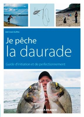 Je pêche la daurade : guide d'initiation et de perfectionnement