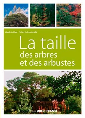 La taille des arbres et des arbustes - Claude Le Maut