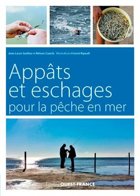 Appâts et eschages pour la pêche en mer - Nelson Cazeils, Jean-Louis Guillou