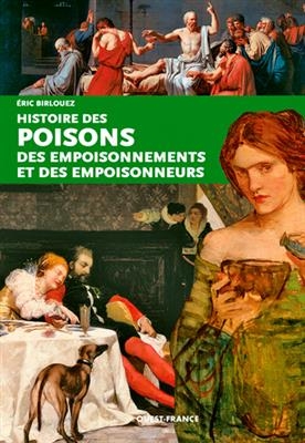 Histoire des poisons, des empoisonnements et des empoisonneurs