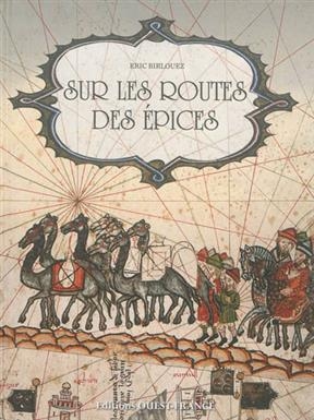 Sur les routes des &eacute;pices - Eric Birlouez