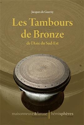 Les tambours de bronze de l'Asie du Sud-Est -  GUERNY JACQUES DE