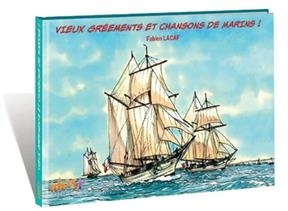 Vieux gr&eacute;ements et chansons de marins ! - Fabien (1954-2019) Lacaf