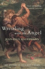 Wrestling With The Angel -  Jean-Paul Kauffmann