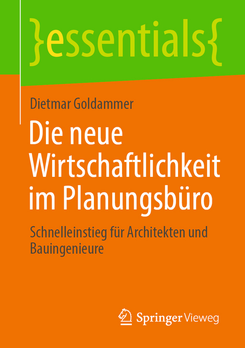 Die neue Wirtschaftlichkeit im Planungsb&uuml;ro - Dietmar Goldammer