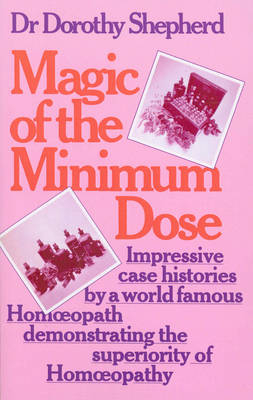 Magic Of The Minimum Dose -  Dorothy Shepherd