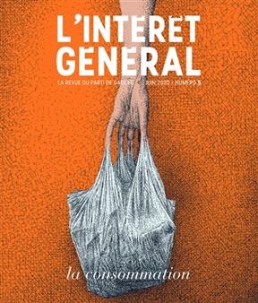 L'intérêt général : la revue du parti de gauche, n° 5. La consommation