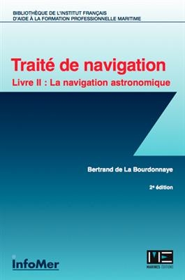 Trait&eacute; de navigation. Vol. 2. La navigation astronomique - Bertrand de La Bourdonnaye