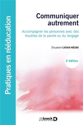 Communiquer autrement : accompagner les personnes avec des troubles de la parole ou du langage : les communications a...