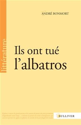Ils ont tu&eacute; l'albatros -  BONMORT ANDRE