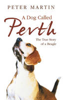 Dog called Perth -  PETER MARTIN