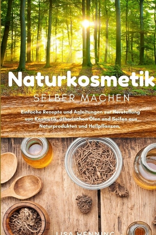 Naturkosmetik selber machen