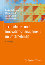 Technologie- und Innovationsmanagement im Unternehmen - Burkard W&ouml;rdenweber, Marco Eggert, Andr&eacute; Gr&ouml;&szlig;er