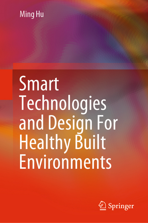 Smart Technologies and Design For Healthy Built Environments - Ming Hu