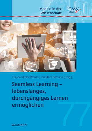Seamless Learning – lebenslanges, durchgängiges Lernen ermöglichen
