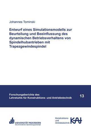 Entwurf eines Simulationsmodells zur Beurteilung und Beeinflussung des dynamischen Betriebsverhaltens von Spindelhubantrieben mit Trapezgewindespindel