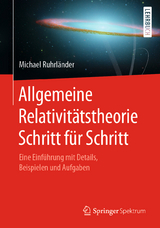 Allgemeine Relativit&auml;tstheorie Schritt f&uuml;r Schritt - Michael Ruhrl&auml;nder