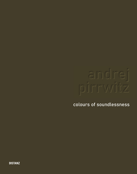 Colours of Soundlessness - Andrej Pirrwitz