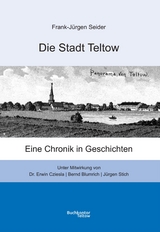 Die Stadt Teltow - Frank-J&uuml;rgen Seider, Erwin Dr. Cziesla, J&uuml;rgen Stich