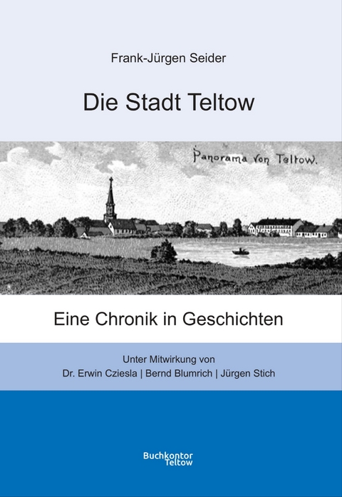 Die Stadt Teltow - Frank-J&uuml;rgen Seider, Erwin Dr. Cziesla, J&uuml;rgen Stich