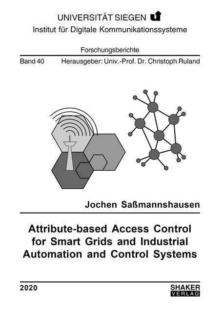 Attribute-based Access Control for Smart Grids and Industrial Automation and Control Systems - Jochen Sa&szlig;mannshausen