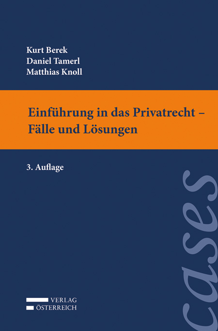 Einf&uuml;hrung in das Privatrecht - F&auml;lle und L&ouml;sungen - Kurt Berek, Daniel Tamerl, Matthias Knoll