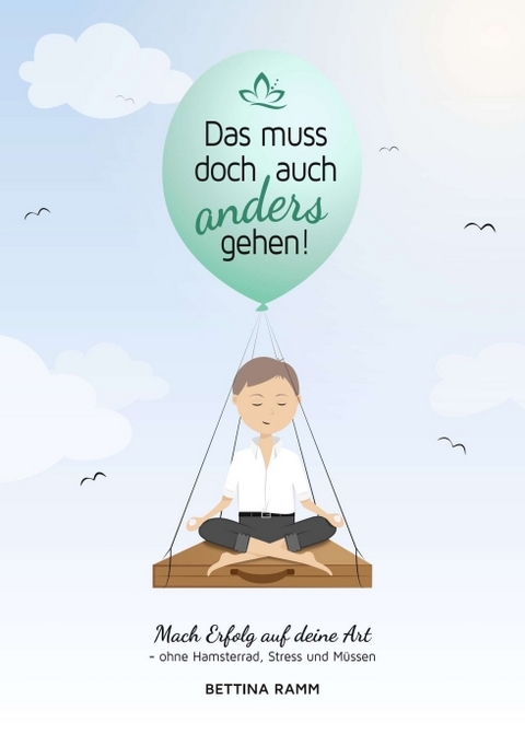 Das muss doch auch anders gehen - Bettina Ramm