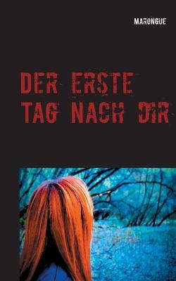 Der erste Tag nach dir -  Marongue