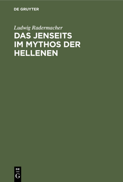 Das Jenseits im Mythos der Hellenen - Ludwig Radermacher