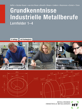 Grundkenntnisse Industrielle Metallberufe - Becker-Kavan, Angelika; van den Boom, Gregor; Brandt, Finn; Braun, Christof; Haffer, Reiner; Lindner, Volker; Reusmann, Monika; Schulz, Elisabeth; Timm, Jochen