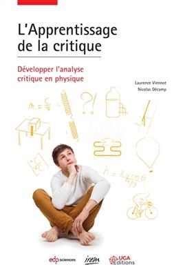 L'apprentissage de la critique : d&eacute;velopper l'analyse critique en physique - Laurence Viennot, Nicolas D&eacute;camp