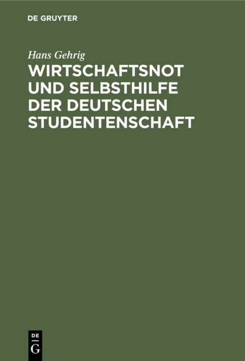 Wirtschaftsnot und Selbsthilfe der deutschen Studentenschaft - Hans Gehrig