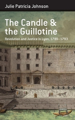 The Candle and the Guillotine - Julie Patricia Johnson