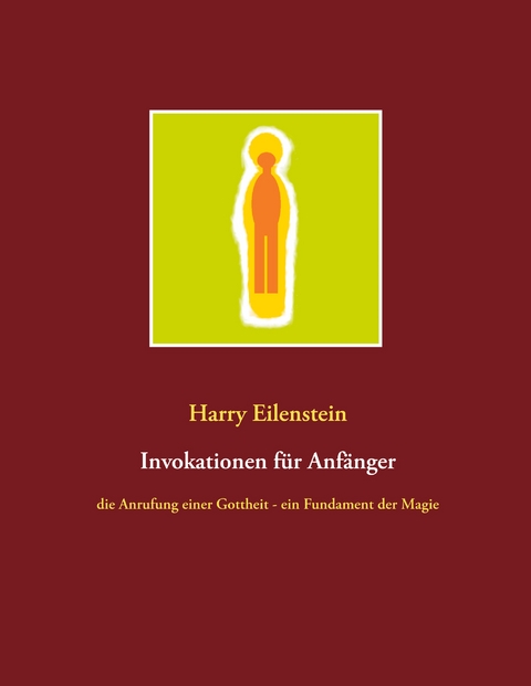 Invokationen f&uuml;r Anf&auml;nger - Harry Eilenstein
