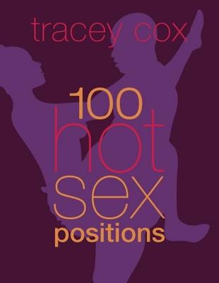 100 Hot Sex Positions -  Tracey Cox