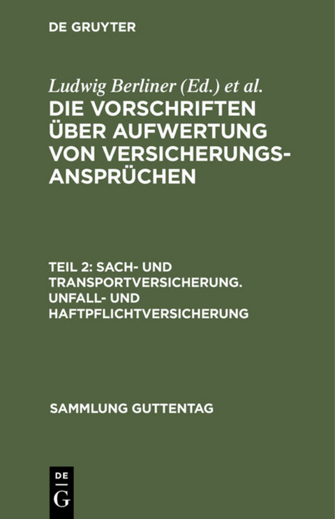 Die Vorschriften &uuml;ber Aufwertung von Versicherungsanspr&uuml;chen / Sach- und Transportversicherung. Unfall- und Haftpflichtversicherung - 