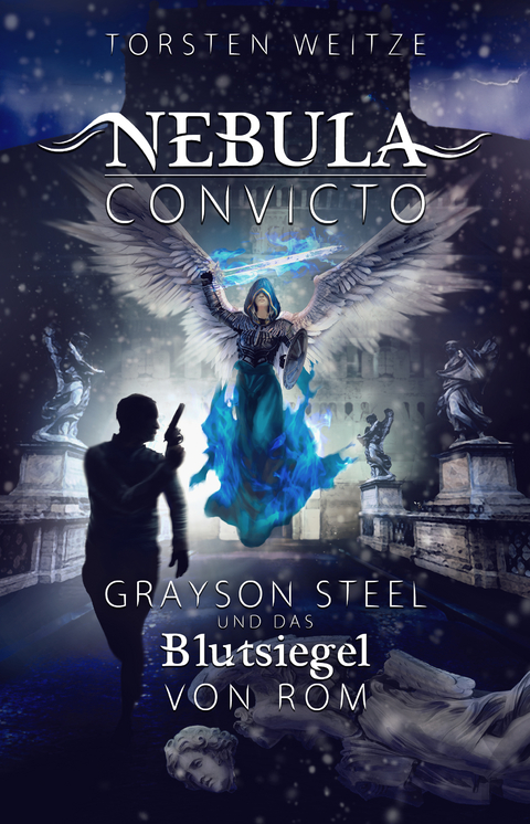 Nebula Convicto. Grayson Steel und das Blutsiegel von Rom - Torsten Weitze