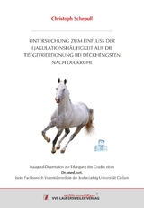 UNTERSUCHUNG ZUM EINFLUSS DER EJAKULATIONSH&Auml;UFIGKEIT AUF DIE TIEFGEFRIEREIGNUNG BEI DECKHENGSTEN NACH DECKRUHE - Christoph Schepull