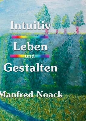 Intuitiv Leben und Gestalten