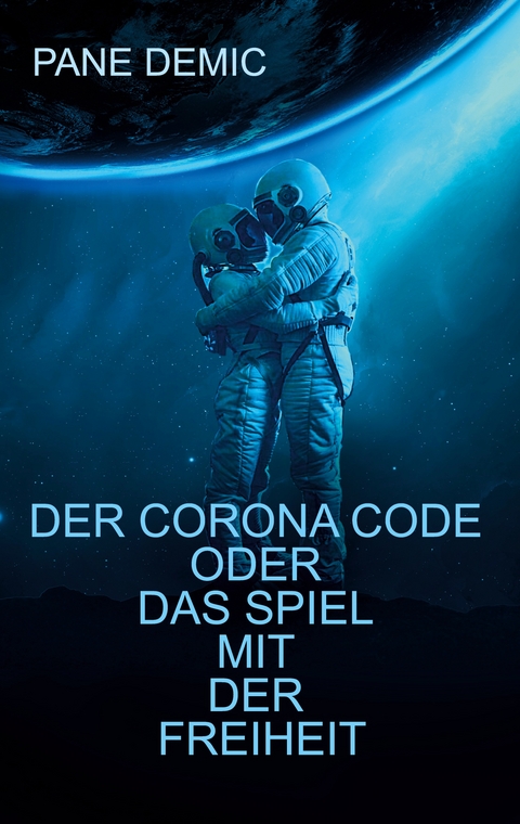 Der Corona Code oder das Spiel mit der Freiheit - Pane Demic